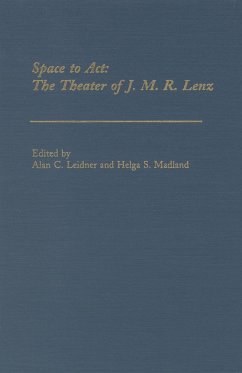 Space to ACT: The Theater of J.M.R.Lenz - Madland, Helga S. / Leidner, Alan C. (eds.)