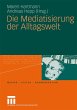 Die Mediatisierung der Alltagswelt - Bild 1