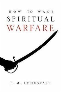 How to Wage Spiritual Warfare - Longstaff, J. M.