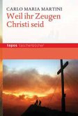 Weil ihr Zeugen Christi seid