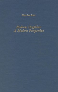 Andreas Gryphius: A Modern Perspective - Spahr, Blake Lee