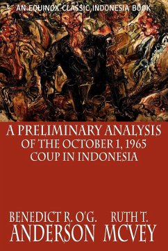 A Preliminary Analysis of the October 1, 1965 Coup in Indonesia - Anderson, Benedict R. O'G.; McVey, Ruth T.