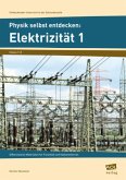 Physik selbst entdecken: Elektrizität 1