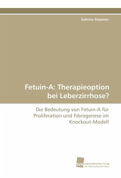 Fetuin-A: Therapieoption bei Leberzirrhose? - Stojanov, Sabrina