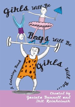 Girls Will Be Boys Will Be Girls: A Coloring Book - Bunnell, Jacinta; Reinheimer, Irit