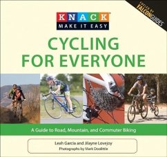 Knack Cycling for Everyone: A Guide to Road, Mountain, and Commuter Biking - Garcia, Leah; Lovejoy, Jilayne