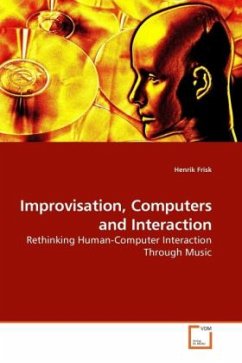 Improvisation, Computers and Interaction - Frisk, Henrik