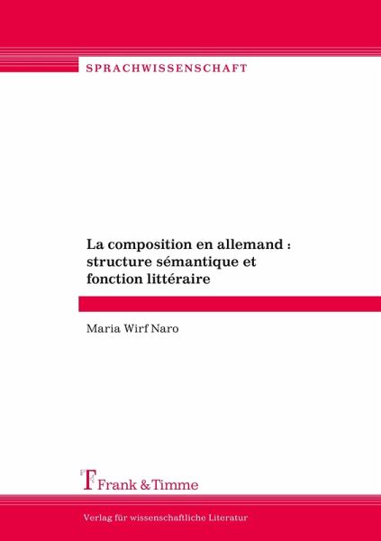 La composition en allemand : structure sémantique et fonction littéraire La composition en allemand : structure sémantique et fonction littéraire