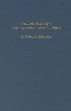 Johann Hellwig's Die Nymphe Noris (1650): A Critical Edition - Reinhart, Max (ed.)