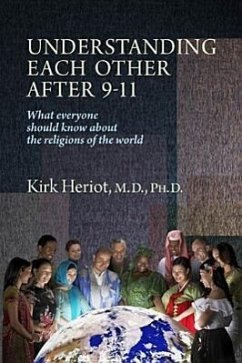 Understanding Each Other After 9-11: What Everyone Should Know about the Religions of the World - Heriot, Kirk