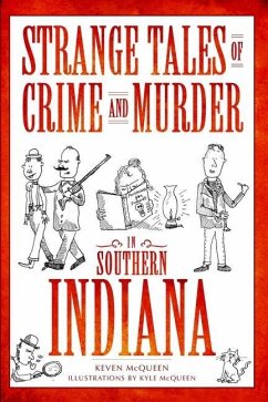 Strange Tales of Crime and Murder in Southern Indiana - Mcqueen, Keven