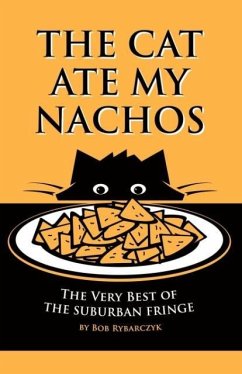 The Cat Ate My Nachos: The Very Best of the Suburban Fringe - Rybarczyk, Bob
