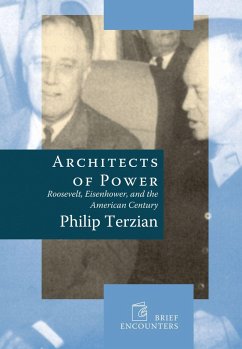 Architects of Power: Roosevelt, Eisenhower, and the American Century - Terzian, Philip