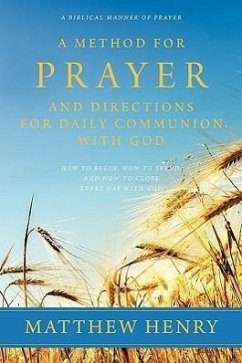 A Method for Prayer and Directions for Daily Communion with God - Henry, Matthew