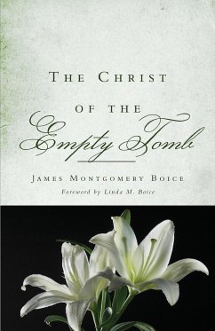 The Christ of the Empty Tomb - Boice, James M.