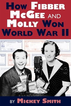 How Fibber McGee and Molly Won World War II - Smith, Mickey C.