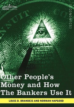 Other People's Money and How the Bankers Use It - Brandeis, Louis D.