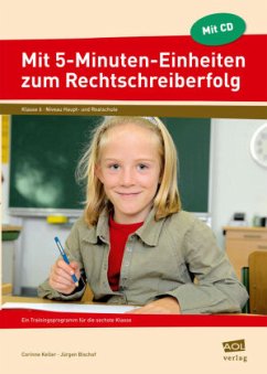 Mit 5-Minuten-Einheiten zum Rechtschreiberfolg, m. 1 CD-ROM - Keller, Corinne;Bischof, Jürgen