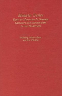 Mimetic Desire: Essays on Narcissism in German Literature from Romanticism to Postmodernism - Adams, Jeffrey / Williams, Eric (eds.)