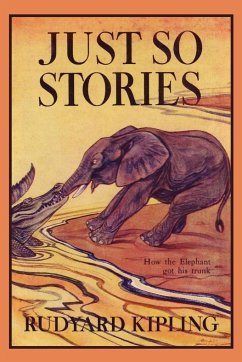 Just So Stories, Illustrated Edition (Yesterday's Classics) - Kipling, Rudyard