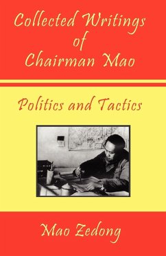 Collected Writings of Chairman Mao - Politics and Tactics - Zedong, Mao; Tse-Tung, Mao