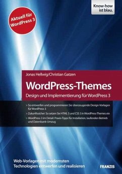 WordPress-Themes: Design und Implementierung für WordPress 3 - Gatzen, Christian; Hellwig, Jonas