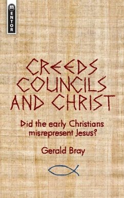 Creeds, Councils and Christ - Bray, Gerald