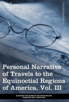 Personal Narrative of Travels to the Equinoctial Regions of America, Vol. III (in 3 Volumes)