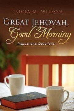 Great Jehovah, Good Morning - Wilson, Tricia M.