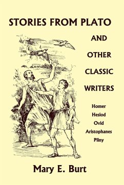 Stories from Plato and Other Classic Writers (Yesterday's Classics) - Burt, Mary E.