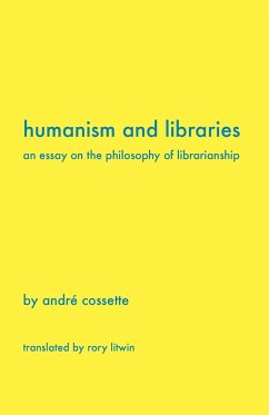 Humanism and Libraries - Cossette, Andr; Cossette, Andre