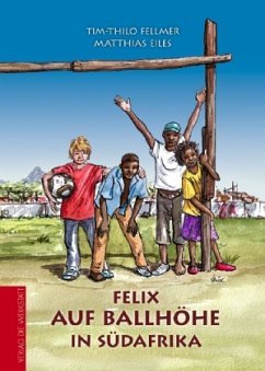 Felix auf Ballhöhe in Südafrika - Eiles, Matthias;Fellmer, Tim-Thilo