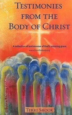 Testimonies from the Body of Christ - Shook, Terri
