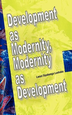 Development as Modernity, Modernity as Development - Lushaba, Lwazi Siyabonga
