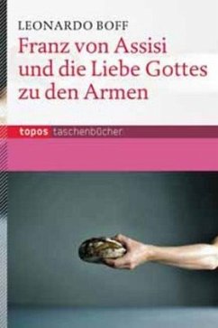 Franz von Assisi und die Liebe Gottes zu den Armen - Boff, Leonardo