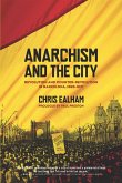 Anarchism and the City: Revolution and Counter-Revolution in Barcelona, 1898-1937