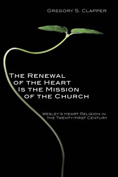 The Renewal of the Heart Is the Mission of the Church - Clapper, Gregory S.