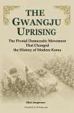 The Gwangju Uprising The Gwangju Uprising