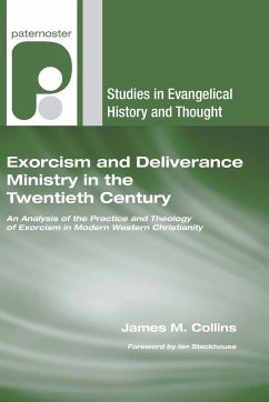 Exorcism and Deliverance Ministry in the Twentieth Century - Collins, James M