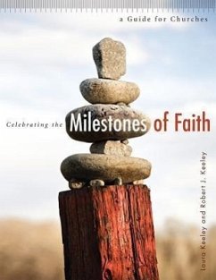 Celebrating the Milestones of Faith: A Guide for Churches - Keeley, Laura
