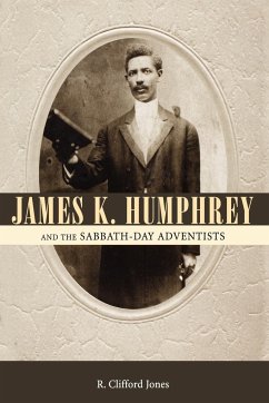 James K. Humphrey and the Sabbath-Day Adventists - Jones, R. Clifford
