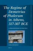 The Regime of Demetrius of Phalerum in Athens, 317-307 Bce: A Philosopher in Politics