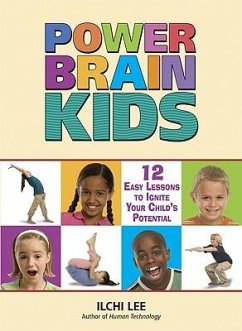 Power Brain Kids: 12 Easy Lessons to Ignite Your Child's Potential - Lee, Ilchi