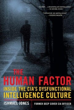 The Human Factor: Inside the Cia's Dysfunctional Intelligence Culture - Jones, Ishmael