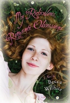 My Ridiculous, Romantic Obsessions - Wilhite, Becca