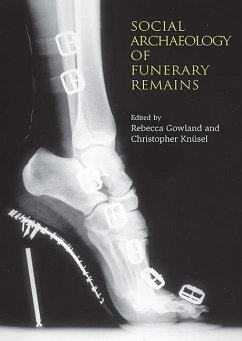 The Social Archaeology of Funerary Remains - Gowland, Rebecca; Knusel, Christopher