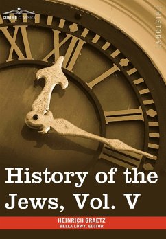 History of the Jews, Vol. V (in Six Volumes) - Graetz, Heinrich