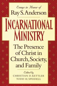 Incarnational Ministry: The Presence of Christ in Church, Society, and Family: Essays in Honor of Ray S. Anderson