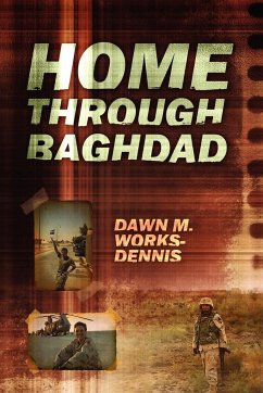 Home Through Baghdad - Works Dennis, Dawn M.