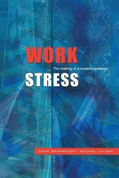 Work Stress: The Making of a Modern Epidemic - Wainwright and Calnan; Wainwright, David; Calnan, Michael